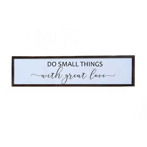 Do Small Things with Great Love Wood Framed Sign – 36”x 10”