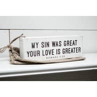 Load image into Gallery viewer, My Sin Was Great Your Love is Greater Shelf Sitter with Burlap Bag