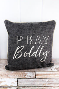 Pray Boldly Charcoal Gray Throw Pillow 17" x 17"