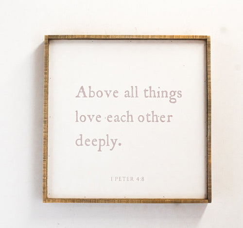 Above all Things, Love each other Deeply 25