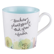 Load image into Gallery viewer, Teachers Plant Seeds Ceramic Coffee Mug